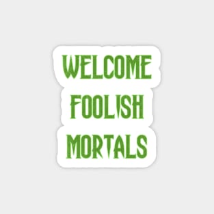 Welcome Foolish Mortals Sticker